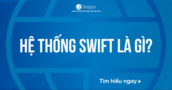 Hệ Thống SWIFT Là Gì? Danh Sách Swift Code Ngân Hàng Việt Nam