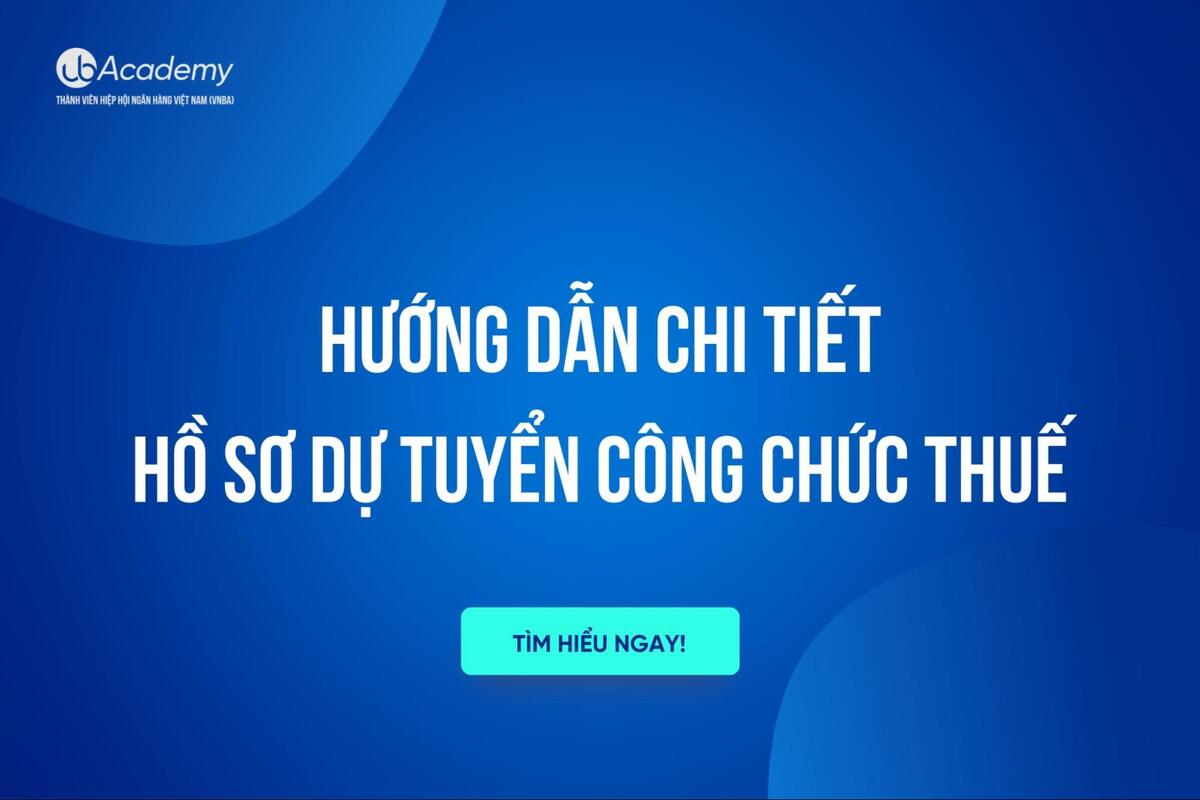 Hướng dẫn chi tiết Hồ sơ dự tuyển Công chức Thuế