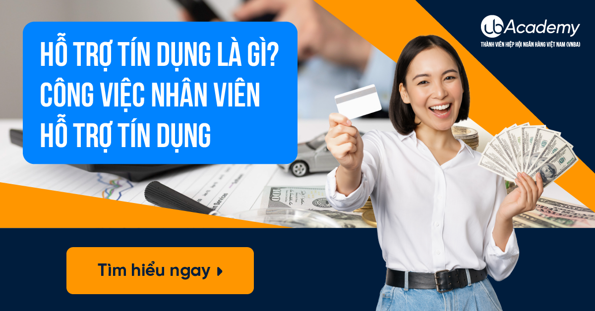 Hỗ Trợ Tín Dụng Là Gì? Công Việc Nhân Viên Hỗ Trợ Tín Dụng