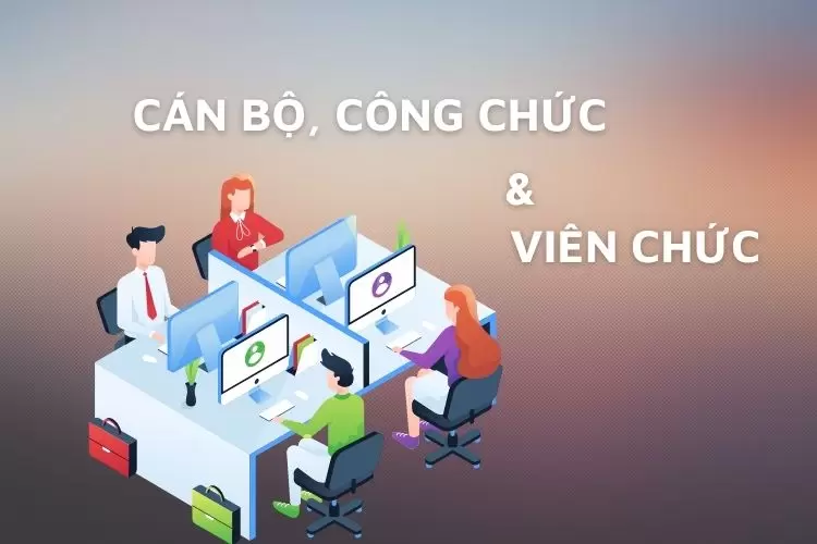 Công chức và viên chức khác nhau như thế nào?