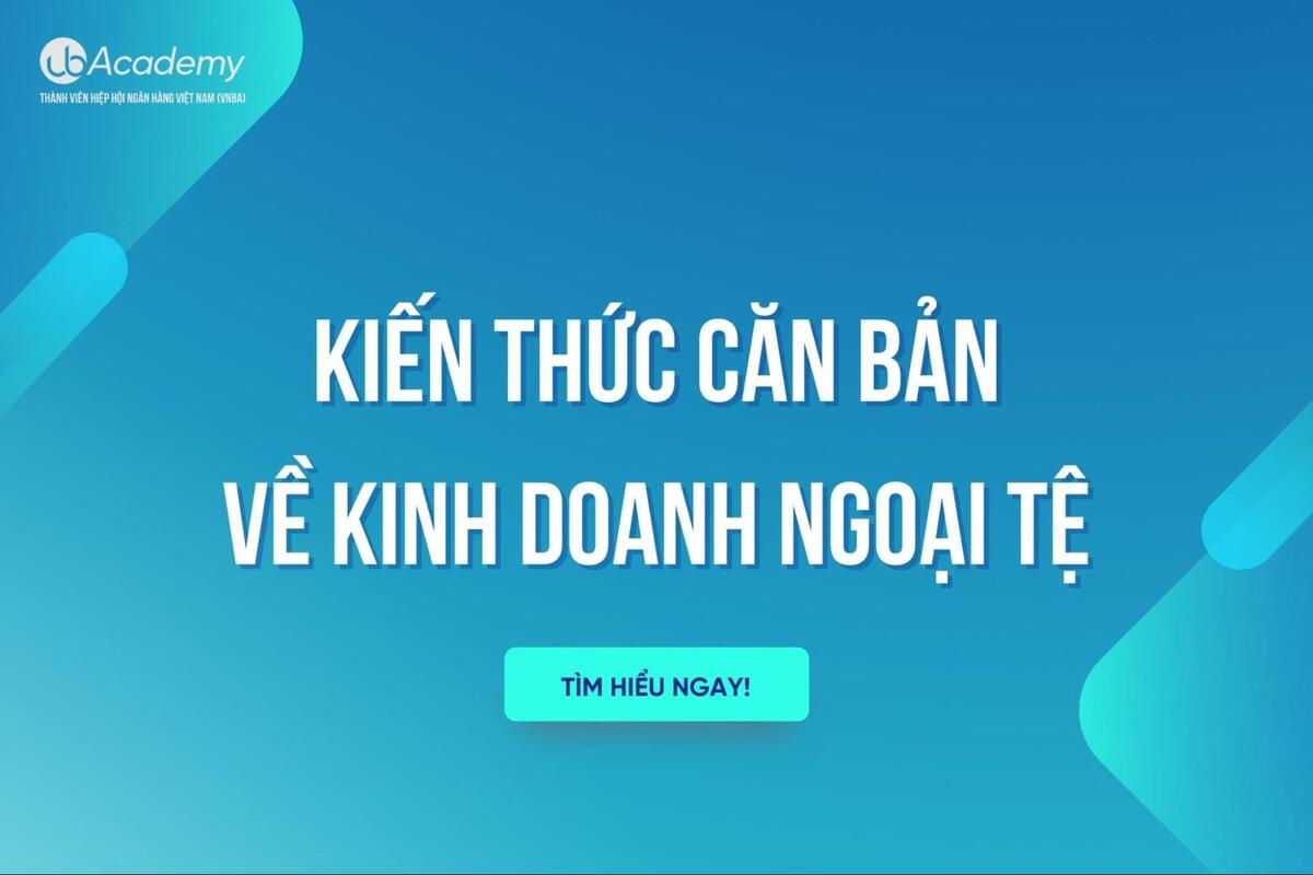 Kiến Thức Căn Bản Về Kinh Doanh Ngoại Tệ