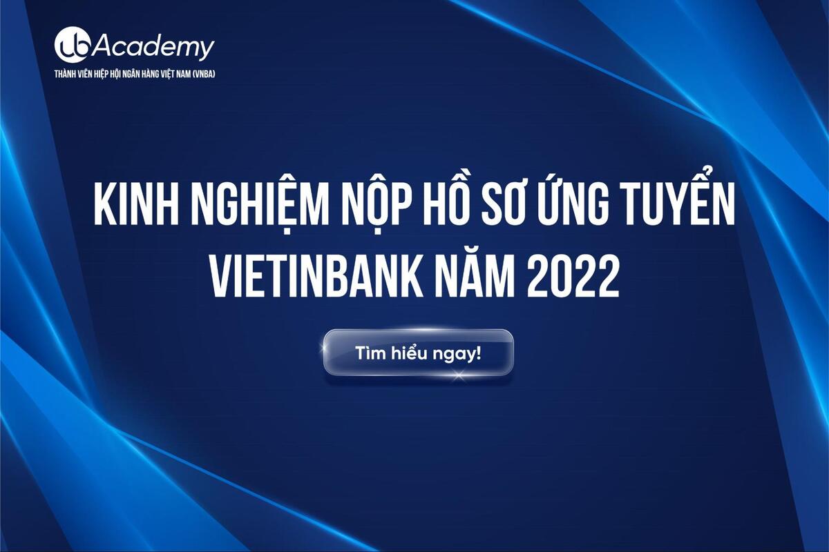 Kinh Nghiệm Nộp Hồ Sơ Ứng Tuyển Vietinbank Năm 2022