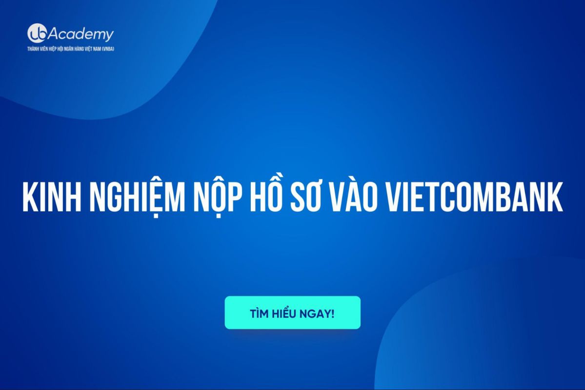 Kinh Nghiệm Nộp Hồ Sơ Vào Vietcombank