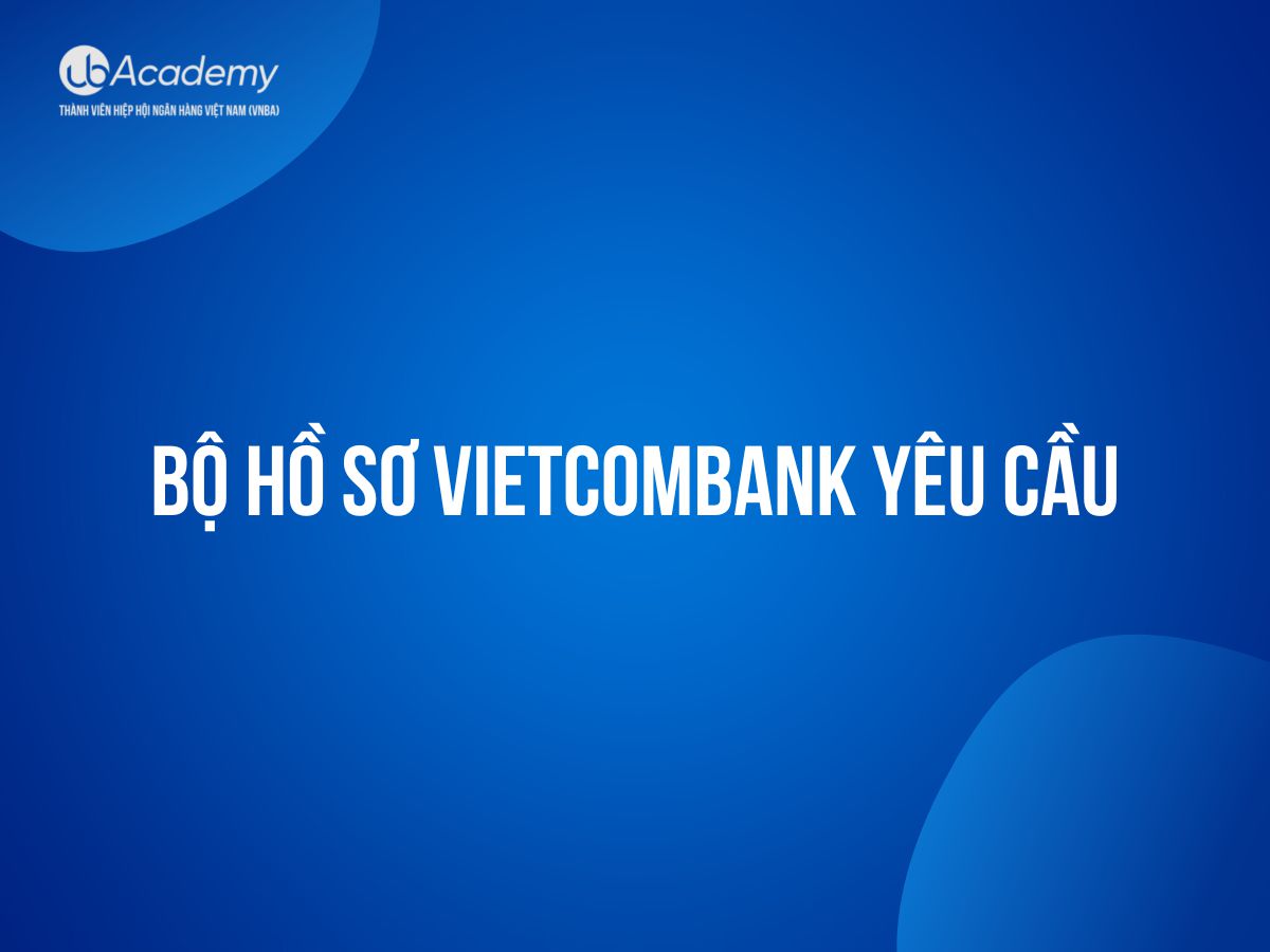 Kinh nghiệm Nộp hồ sơ vào Vietcombank