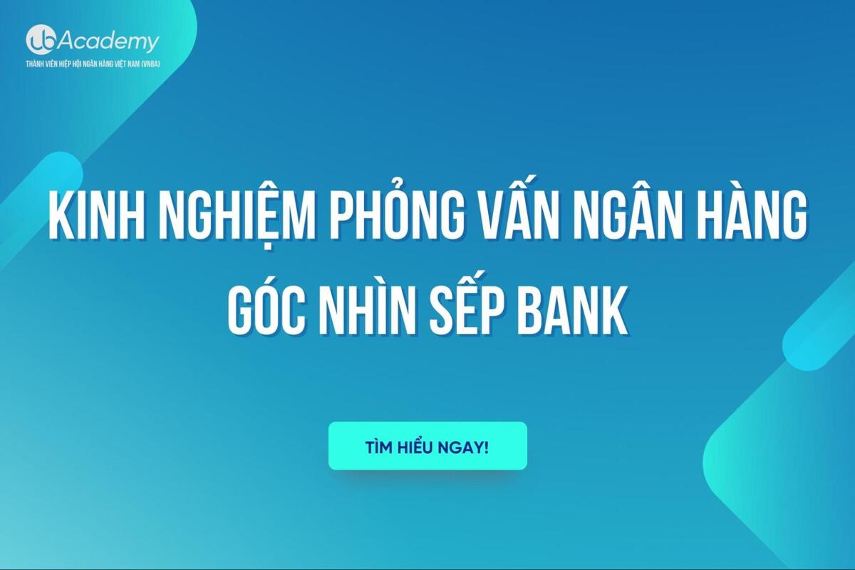 Kinh Nghiệm Phỏng Vấn Ngân Hàng – Góc Nhìn Sếp Bank