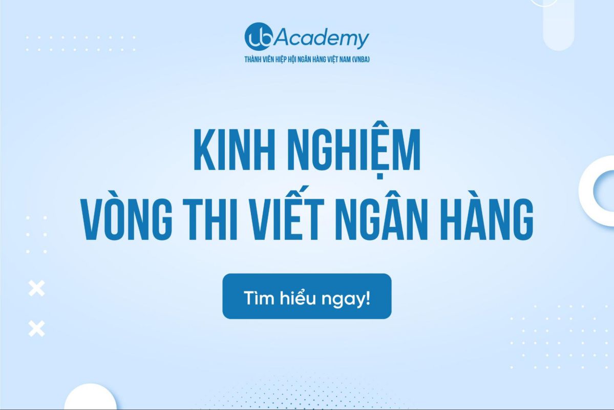 Kinh nghiệm thi viết Ngân hàng – Khó hay dễ?