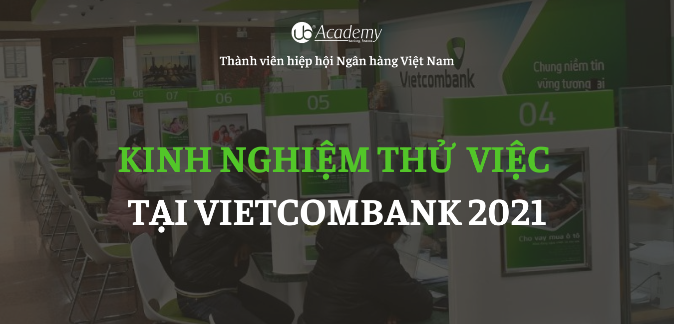 kinh nghiệm thử việc tại Vietcombank 2021