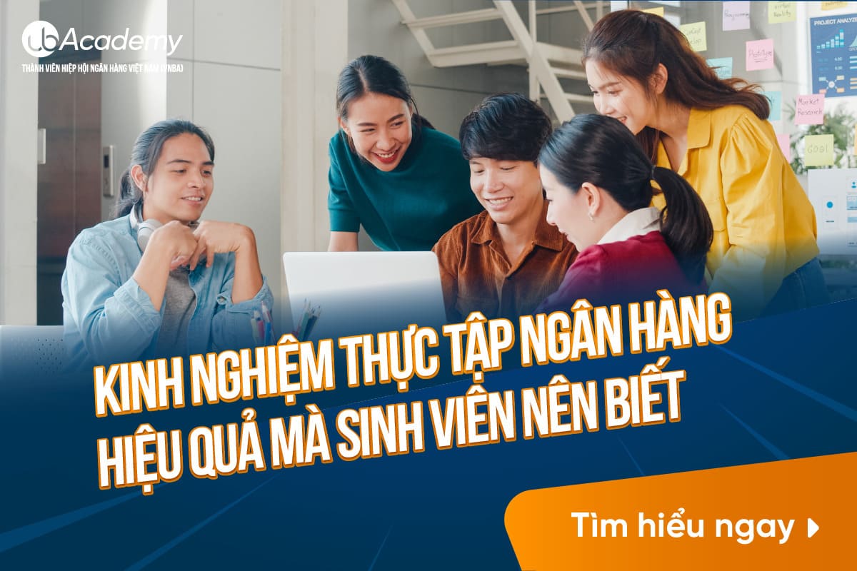 Kinh Nghiệm Thực Tập Ngân Hàng Hiệu Quả Mà Sinh Viên Nên Biết