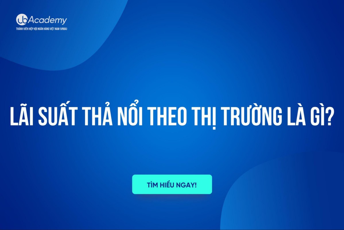 Lãi suất thả nổi theo thị trường là gì?