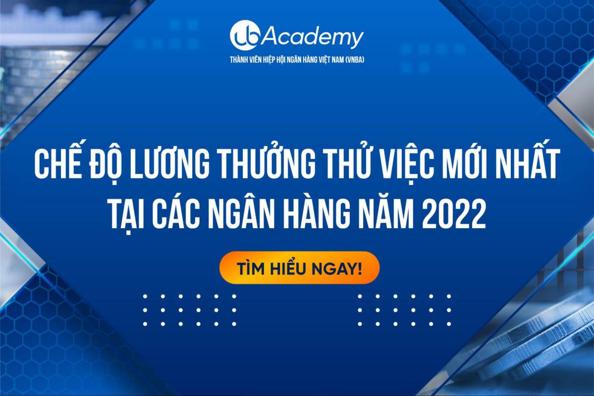 Chế Độ Lương Thưởng Thử Việc Mới Nhất Tại Các Ngân Hàng Năm 2022 