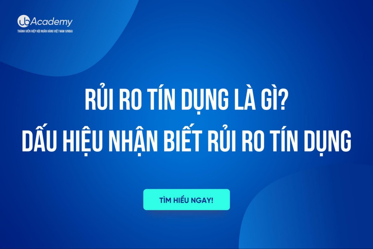 Rủi ro tín dụng là gì? Dấu hiệu nhận biết rủi ro tín dụng