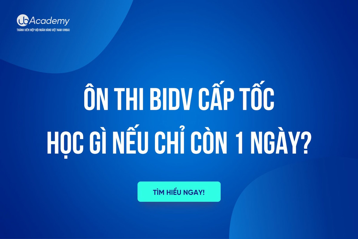 Ôn Thi BIDV Cấp tốc – Học Gì Nếu Chỉ Còn 1 Ngày?