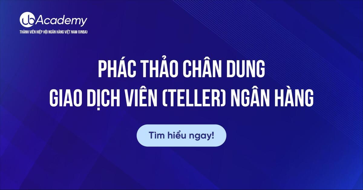 Phác Thảo Chân Dung Giao Dịch Viên (Teller) Ngân Hàng