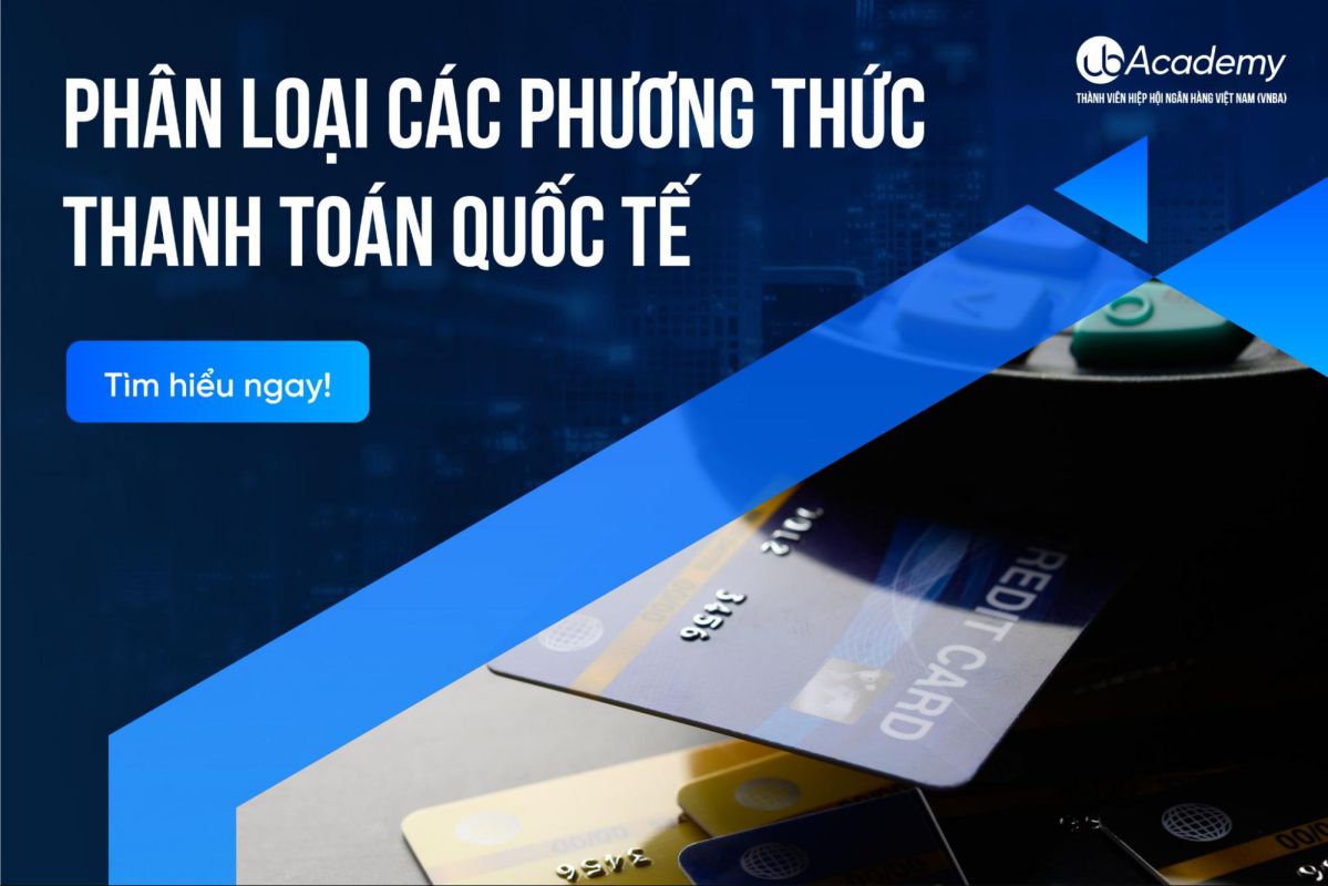 Phân Loại Các Phương Thức Thanh Toán Quốc Tế