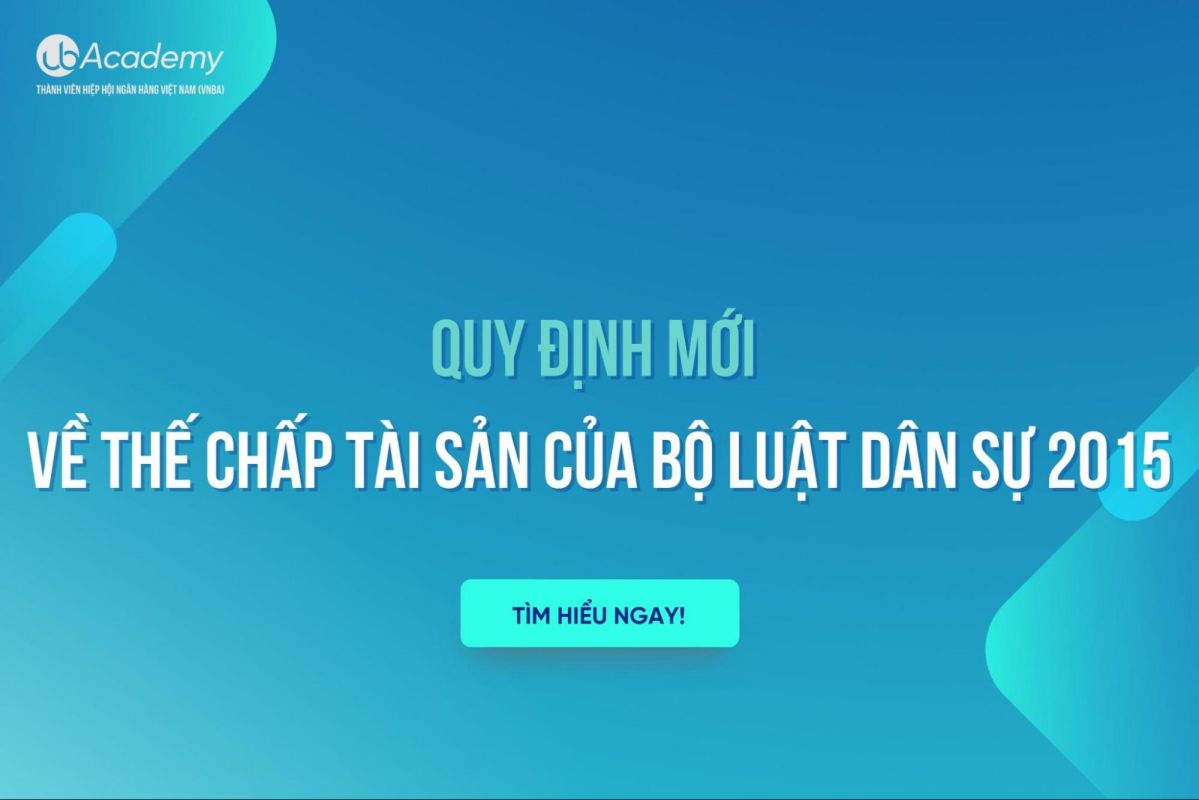 Quy Định Mới Về Thế Chấp Tài Sản Của Bộ Luật Dân Sự 2015