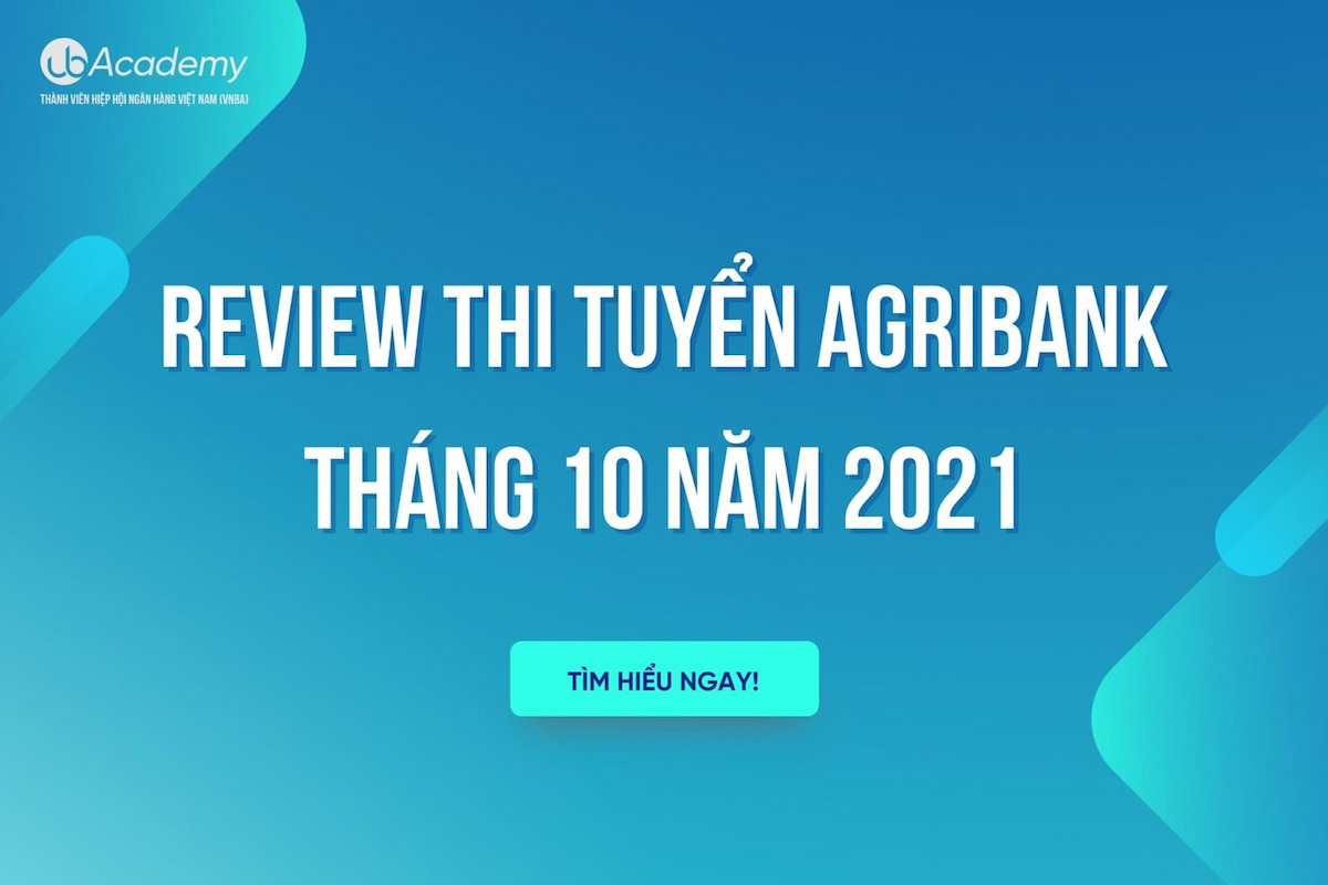 Review Thi Tuyển Agribank Tháng 10 Năm 2021