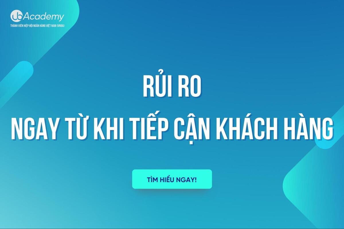 Rủi Ro Ngay Từ Khi Tiếp Cận Khách Hàng