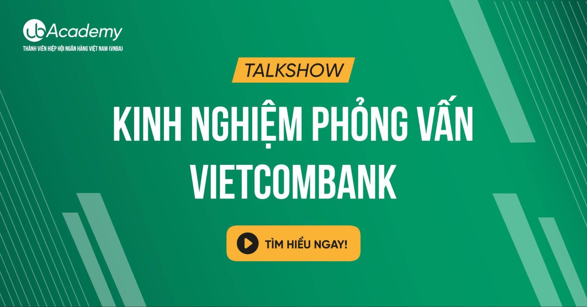 TALKSHOW “KINH NGHIỆM PHỎNG VẤN VIETCOMBANK”