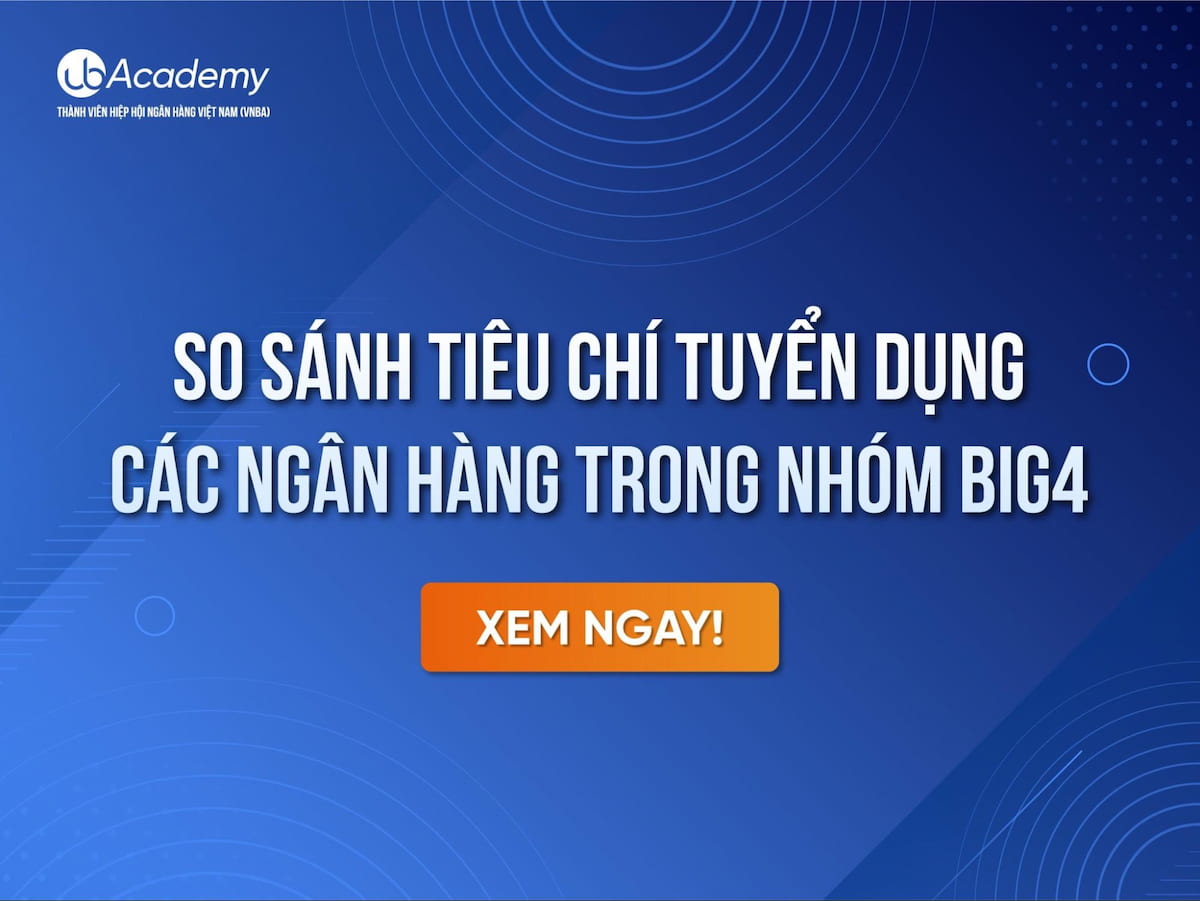 So Sánh Tiêu Chí Tuyển Dụng Các  Ngân Hàng Trong Nhóm Big4