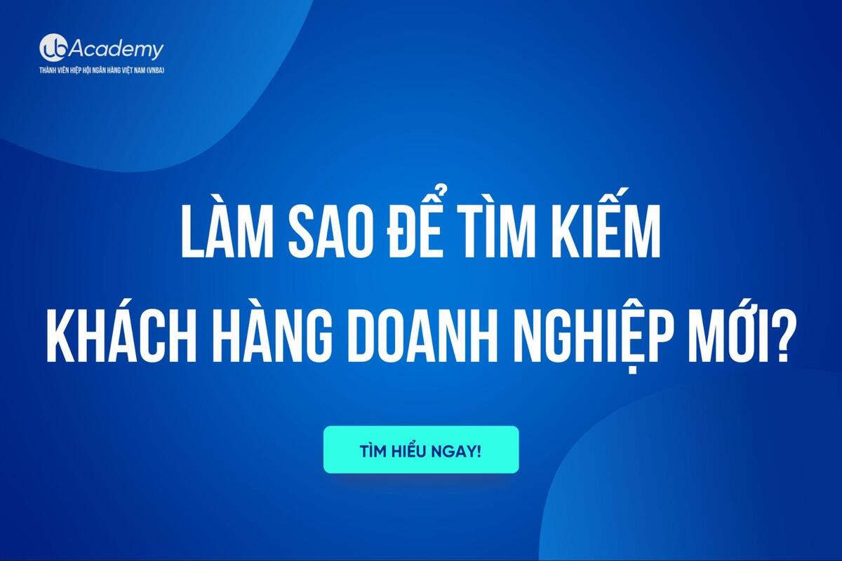 Làm Sao Để Tìm Kiếm Khách Hàng Doanh Nghiệp Mới?