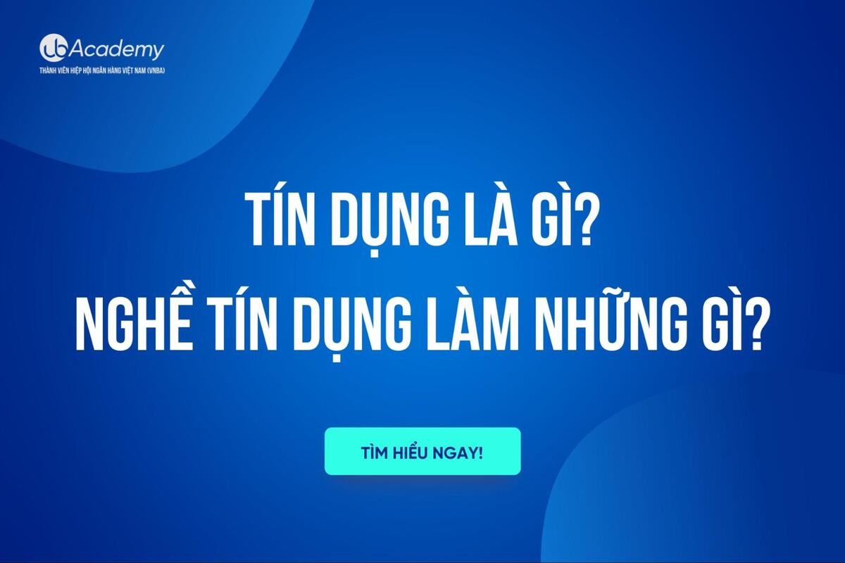 Tín dụng là gì? Nghề tín dụng làm những gì?