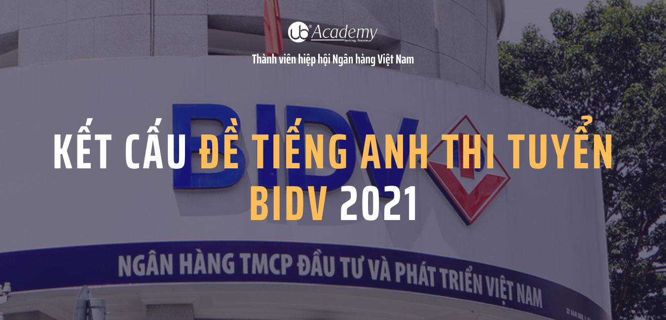 kết cấu đề tiếng anh thi tuyển BIDV 2021