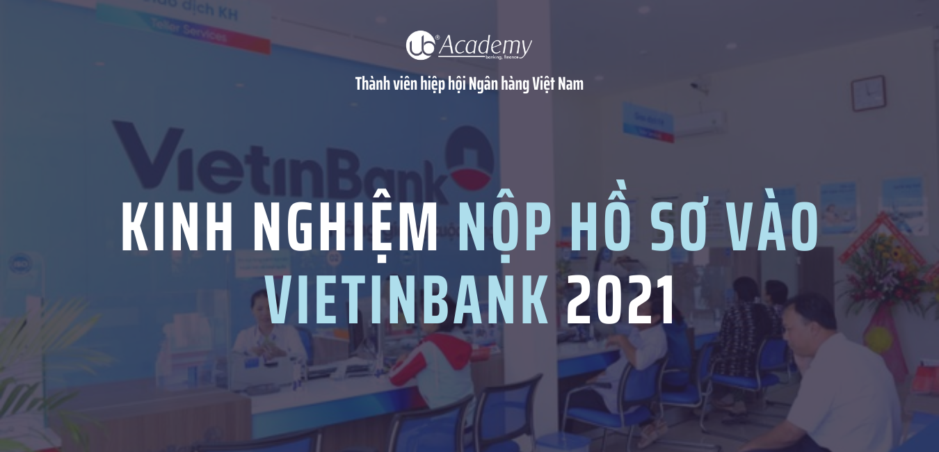kinh nghiệm nộp hồ sơ vào VietinBank 2021