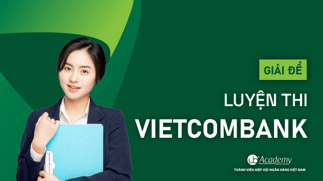 Khóa học Giải đề thi Vietcombank