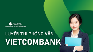 Luyện thi Phỏng vấn Vietcombank 2022