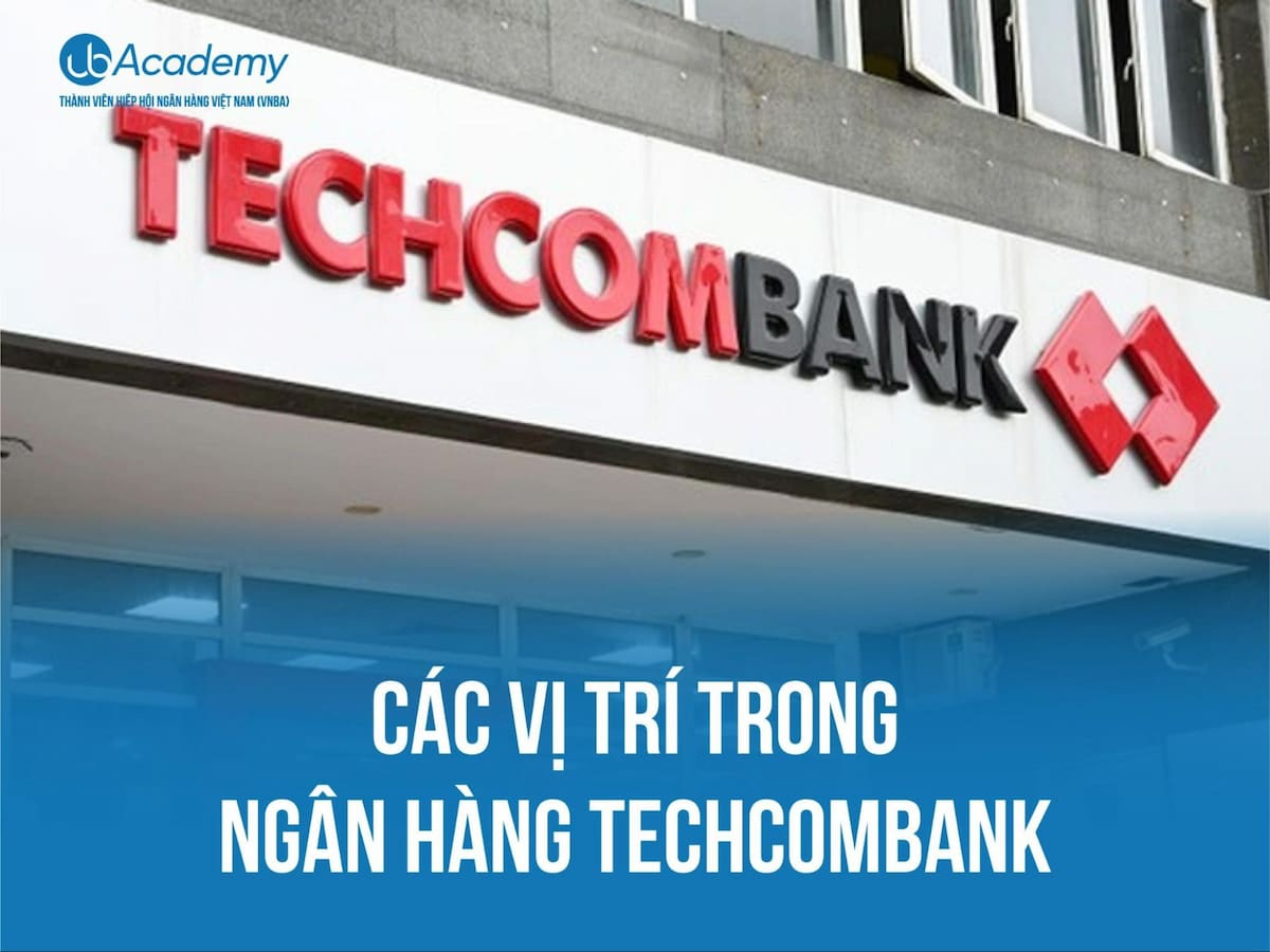 Các vị trí trong ngân hàng Techcombank