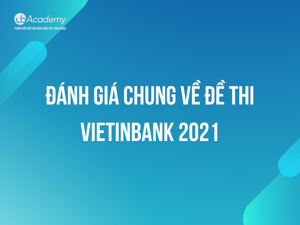 Đề Thi VietinBank Ngày 05/07/2021(Đợt 2/2021)